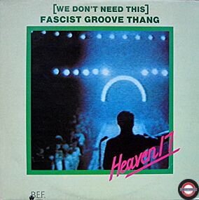 HEAVEN 17 - WE DON'T NEED THIS FASCIST GROOVE THANG 
