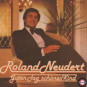 Roland Neudert - Guten Tag, Schönes Kind