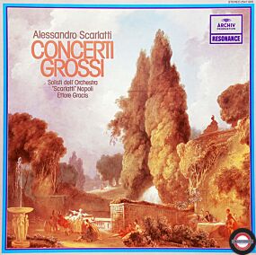 Scarlatti: Concerti grossi - mit "Scarlatti"-Solisten