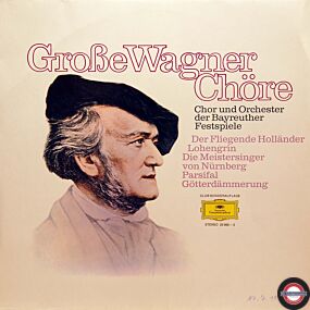 Wagner: Große Chöre aus fünf seiner großen Opern