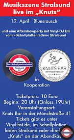 Live in »Knuts Bar« 12.04.2024 mit Bluesrausch und Aftershowparty mit Vinyl-DJ Ulli vom »Schallplattenladen« Stralsund