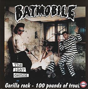  Batmobile ‎– The 1987 Demos: Gorilla Rock - 100 Pounds Of Trouble - 7" Single