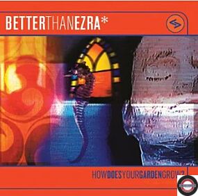 Better Than Ezra – How Does Your Garden Grow?