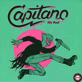 Capitano – My Bad - 7" Single