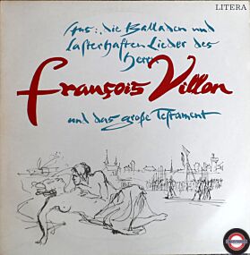 F. Villon – Aus "Die Balladen Und Lasterhaften Lieder Des Herrn François Villon Und Das Große Testament"