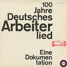 100 Jahre Deutsches Arbeiterlied - Eine Dokumentation (Doppelalbum)