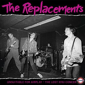 The Replacements	"Unsuitable for Airplay:  The Lost KFAI Concert"