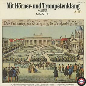 Orchester Des Wachregiments ''Feliks Dzierzynski'' Berlin, Leitung Günter Krause - Mit Hörner- Und Trompetenklang - Militärmärsche