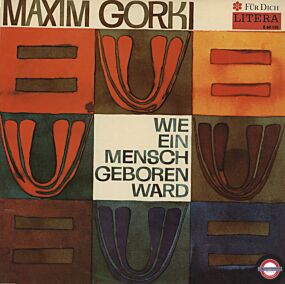 Maxim Gorki - Wie Ein Mensch Geboren Ward