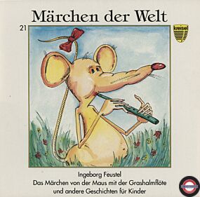 Märchen der Welt - Das Märchen Von Der Maus Mit Der Grashalmflöte Und Andere Geschichten