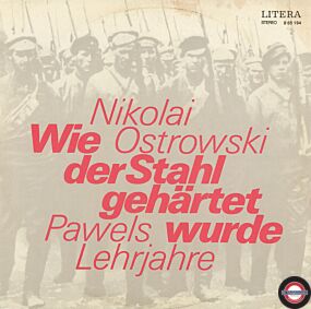 Nikolai Ostrwoski - Wie Der Stahl Gehärtet Wurde - Pawels Lehrjahre