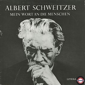 Albert Schweitzer - Mein Wort an Die Menschen