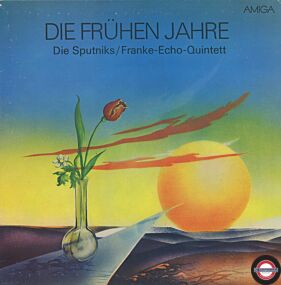  Die Sputniks / Franke-Echo-Quintett ‎– Die Frühen Jahre 