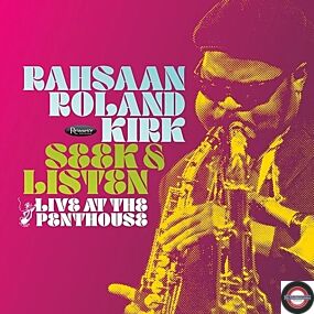 Rahsaan Roland Kirk (1936-1977) Seek & Listen: Live at the Penthouse