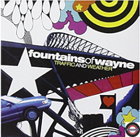FOUNTAINS OF WAYNE - TRAFFIC AND WEATHER
