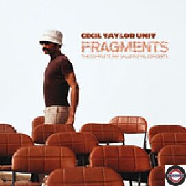 Cecil Taylor Unit: Fragments (complete 1969 Salle Pleyel Concerts)