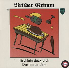 Brüder Grimm - 6 - Tischlein deck dich und Das Blaue Licht